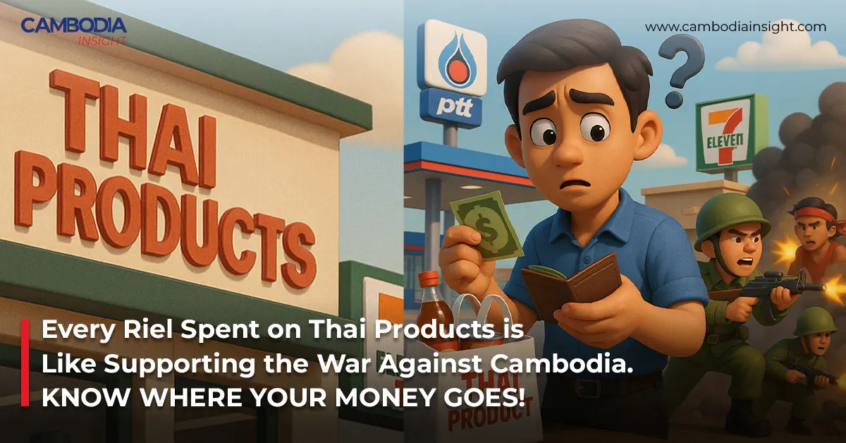 Every Riel Spent on Thai Products is Like Supporting the War Against Cambodia. KNOW WHERE YOUR MONEY GOES!